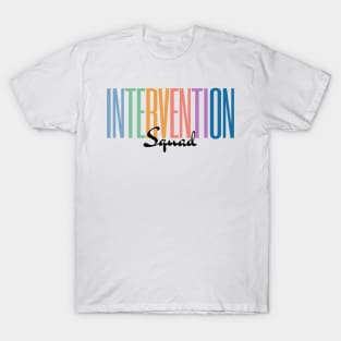 Intervention Squad, Behavior Specialist Early Intervention Paraprofessional Teacher T-Shirt